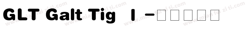 GLT Galt Tig Ⅰ字体转换